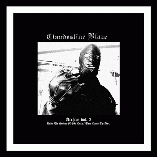 Clandestine Blaze : Archive Vol. 2 Clandestine Blaze : Archive Vol. 2